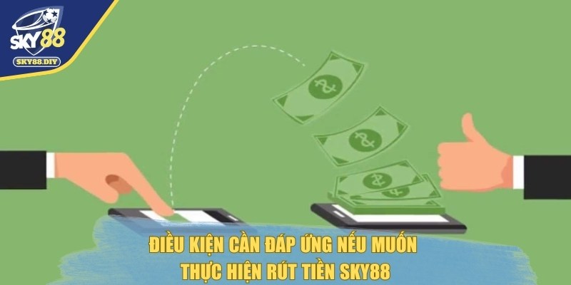 rut-tien-sky88-dieu-kien-rut-tien