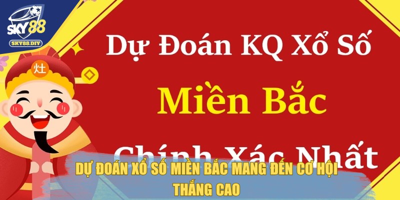 du-doan-xo-so-mien-bac-co-hoi-thang-cao